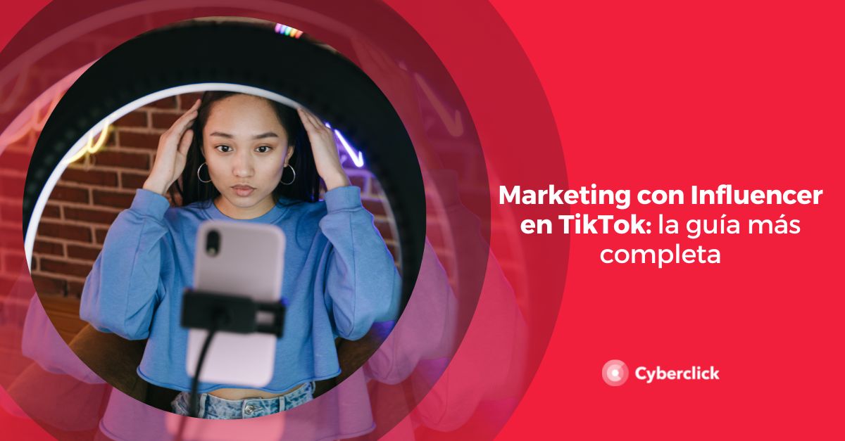 Marketing Con Influencers En TikTok: La Guía Más Completa